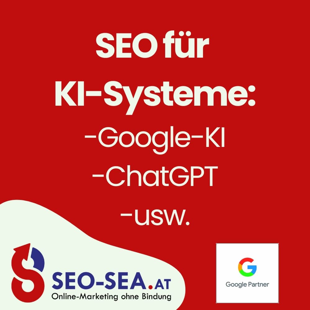 Grafik mit rotem Hintergrund zeigt Text: ‚SEO für KI-Systeme – Google-KI, ChatGPT, usw.‘ sowie das Logo der SEO-Agentur SEO-SEA.at und das Google Partner Abzeichen.